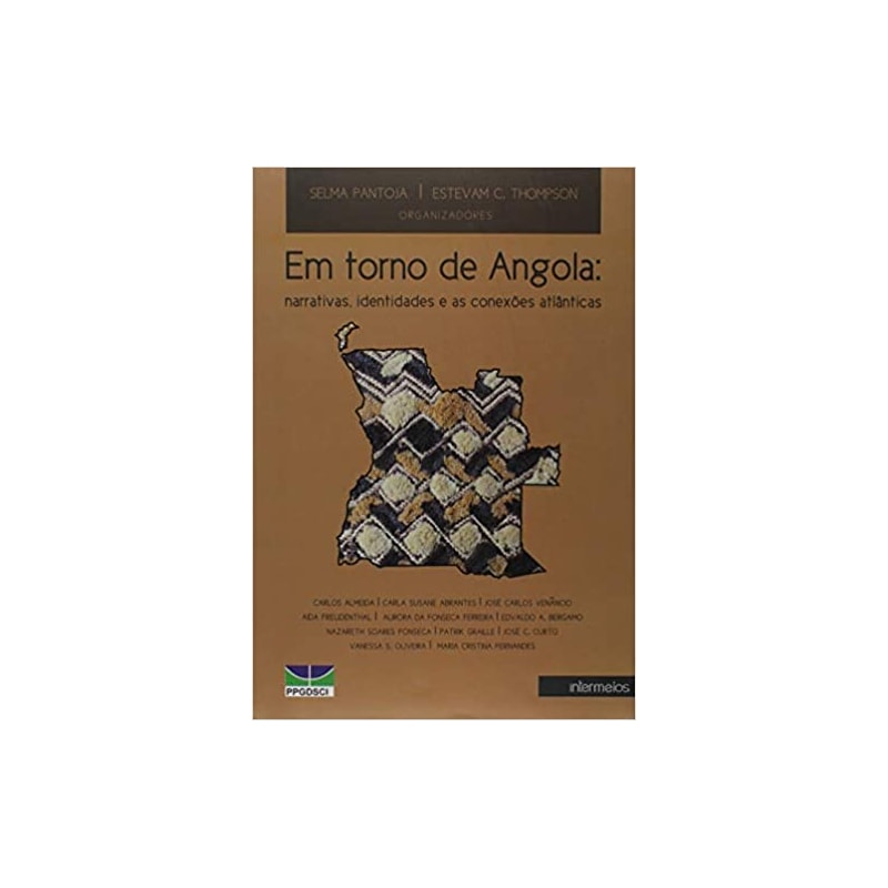 EM TORNO DE ANGOLA - NARRATIVAS, IDENTIDADES E AS CONEXOES ATLANTICAS - 1ª