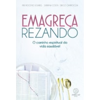Emagreça rezando: O caminho espiritual da vida saudável