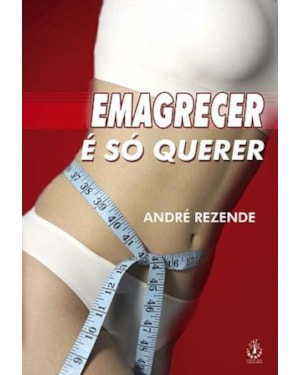 EMAGRECER E SO QUERER