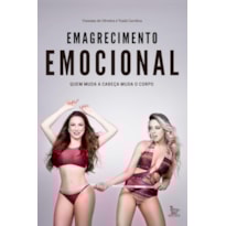 EMAGRECIMENTO EMOCIONAL: QUEM MUDA A CABEÇA MUDA O CORPO