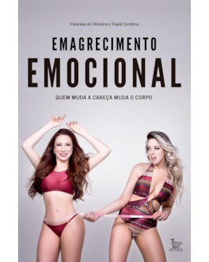 EMAGRECIMENTO EMOCIONAL: QUEM MUDA A CABEÇA MUDA O CORPO