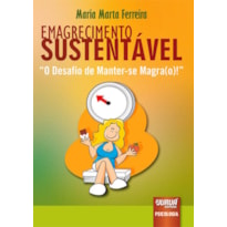 EMAGRECIMENTO SUSTENTÁVEL - O DESAFIO DE MANTER-SE MAGRA(O)!