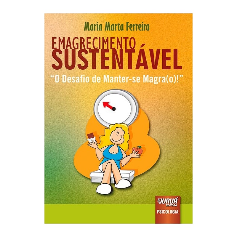 EMAGRECIMENTO SUSTENTÁVEL - O DESAFIO DE MANTER-SE MAGRA(O)!