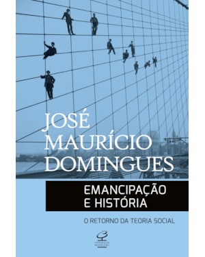 EMANCIPAÇÃO E HISTÓRIA: O RETORNO DA TEORIA SOCIAL