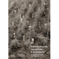 Emancipação, inclusão e exclusão: desafios do passado e do presente