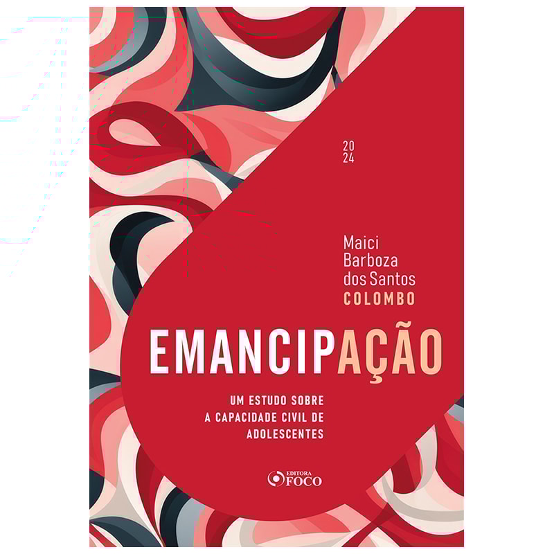 EMANCIPAÇÃO - UM ESTUDO SOBRE A CAPACIDADE CIVIL DE ADOLESCENTES - 1ª ED - 2024