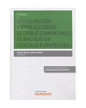 EMANCIPACIÓN E IRRELIGIOSIDAD - EL DOBLE COMPROMISO SILENCIADO DE GONZALO PUENTE OJEA