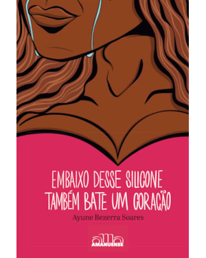 Embaixo desse silicone também bate um coração