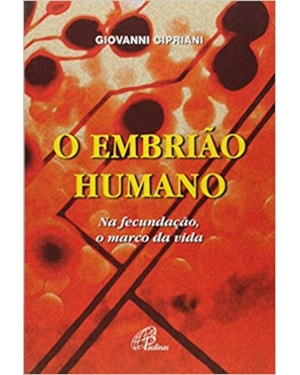 EMBRIAO HUMANO, O - NA FECUNDACAO O MARCO DA VIDA - 2