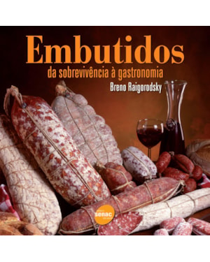 EMBUTIDOS: DA SOBREVIVÊNCIA A GASTRONOMIA