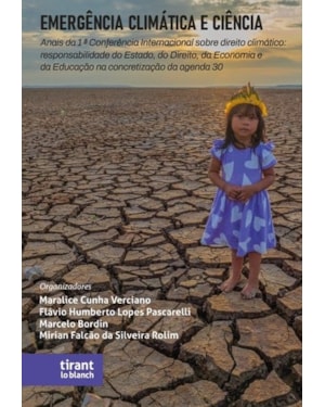 EMERGÊNCIA CLIMÁTICA E CIÊNCIA: ANAIS DA 1ª CONFERÊNCIA INTERNACIONAL SOBRE DIREITO CLIMÁTICO