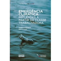 EMERGÊNCIA CLIMÁTICA: REFLEXÕES A PARTIR DA CLASSE TRABALHADORA