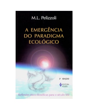EMERGÊNCIA DO PARADIGMA ECOLÓGICO - REFLEXÕES ÉTICO-FILOSÓFICAS PARA O SÉCULO XXI