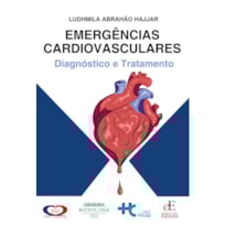 EMERGÊNCIAS CARDIOVASCULARES: DIAGNÓSTICO E TRATAMENTO