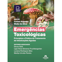 EMERGÊNCIAS TOXICOLÓGICAS: PRINCÍPIOS E PRÁTICA DO TRATAMENTO DE INTOXICAÇÕES AGUDAS