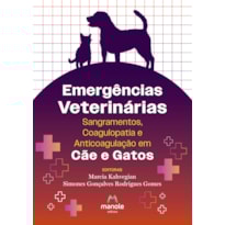 EMERGÊNCIAS VETERINÁRIAS: SANGRAMENTO, COAGULOPATIA E ANTICOAGULAÇÃO EM CÃES E GATOS