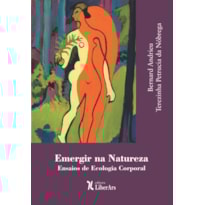 EMERGIR NA NATUREZA - ENSAIOS DE ECOLOGIA CORPORAL