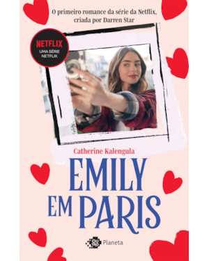 EMILY EM PARIS: O PRIMEIRO ROMANCE DA SÉRIE DA NETFLIX CRIADA POR DARREN STAR