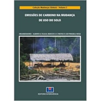 EMISSOES DE CARBONO NA MUDANCA DE USO DO SOLO - VOL. 2 - COL. MUDANCAS GLOB - 1