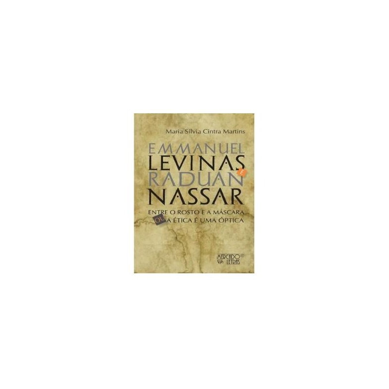 Emmanuel Levinas e Raduan Nassar: entre o rosto e a máscara ou a ética é uma óptica