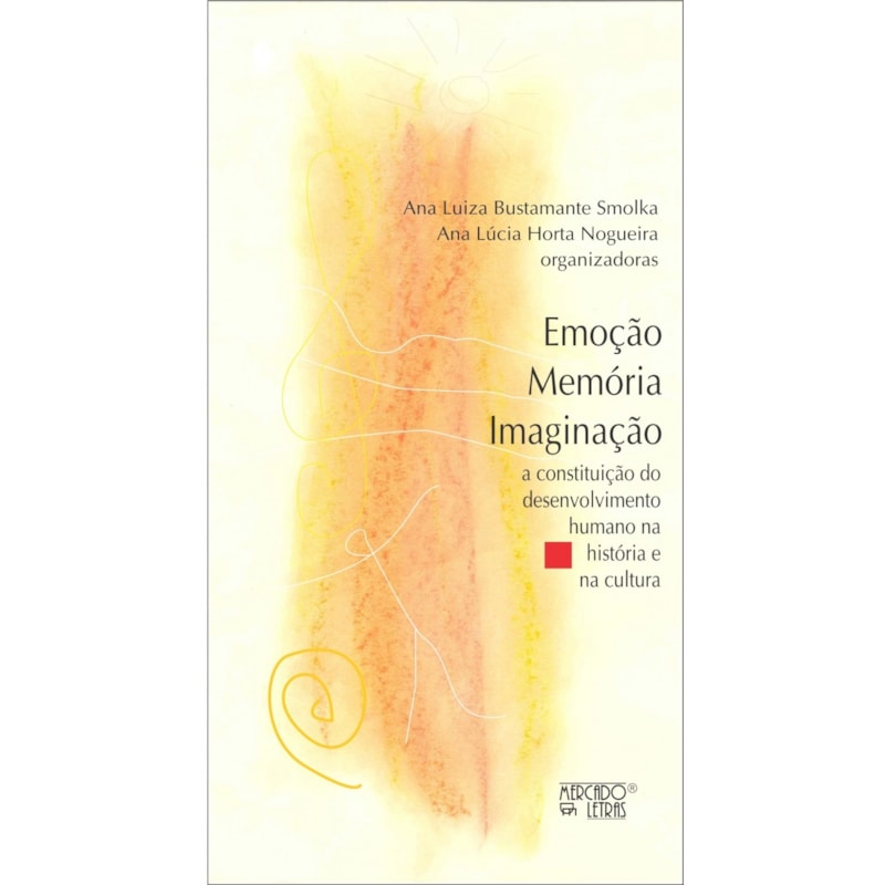 Emoção, memória, imaginação: a constituição do desenvolvimento humano na história e na cultura