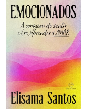 EMOCIONADOS: A CORAGEM DE SENTIR E (RE)APRENDER A AMAR