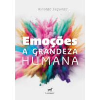 EMOÇÕES: A GRANDEZA HUMANA