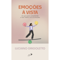 Emoções à Vista: Um Guia para Compreender e Lidar Melhor com as Emoções