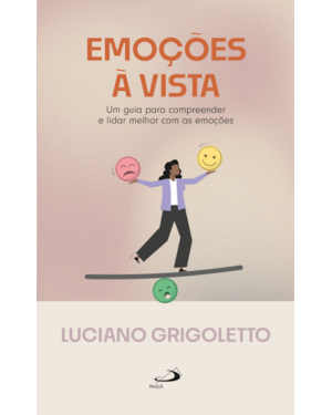 Emoções à Vista: Um Guia para Compreender e Lidar Melhor com as Emoções