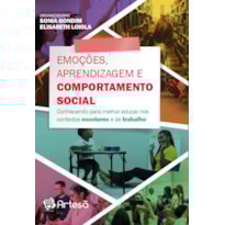 Emoções, aprendizagem e comportamento social: conhecendo para melhor educar nos contextos escolares e de trabalho