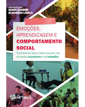 Emoções, aprendizagem e comportamento social: conhecendo para melhor educar nos contextos escolares e de trabalho