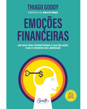 EMOÇÕES FINANCEIRAS: UM GUIA PARA TRANSFORMAR A SUA RELAÇÃO COM O DINHEIRO EM LIBERDADE