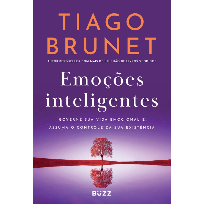 EMOÇÕES INTELIGENTES: GOVERNE SUA VIDA EMOCIONAL E ASSUMA O CONTROLE DA SUA EXISTÊNCIA