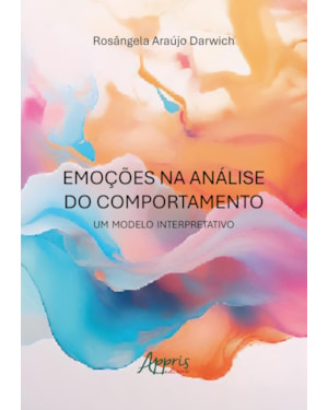 EMOÇÕES NA ANÁLISE DO COMPORTAMENTO: UM MODELO INTERPRETATIVO