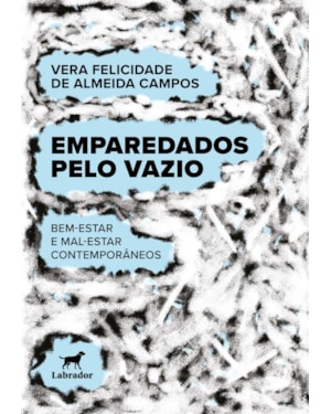 EMPAREDADOS PELO VAZIO: BEM-ESTAR E MAL-ESTAR CONTEMPORÂNEOS