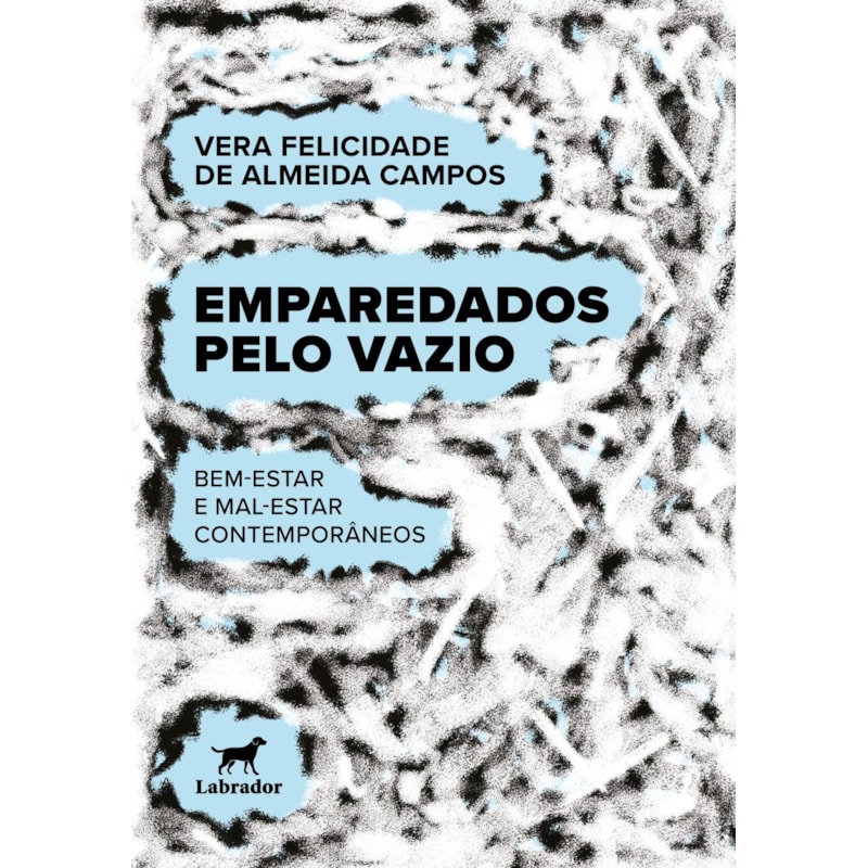 EMPAREDADOS PELO VAZIO: BEM-ESTAR E MAL-ESTAR CONTEMPORÂNEOS