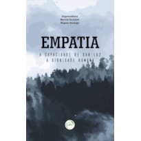 EMPATIA: A CAPACIDADE DE DAR LUZ À DIGNIDADE HUMANA