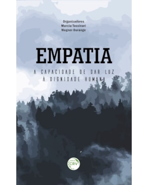 EMPATIA: A CAPACIDADE DE DAR LUZ À DIGNIDADE HUMANA