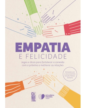 EMPATIA E FELICIDADE: JOGOS E DICAS PARA FORTALECER A CONEXÃO COM O PRÓXIMO E MELHORAR AS RELAÇÕES