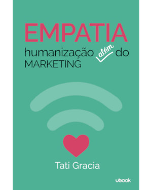 Empatia, humanização além do marketing