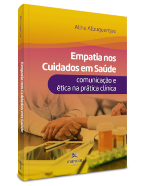 Empatia nos cuidados em saúde: comunicação e ética na prática clínica
