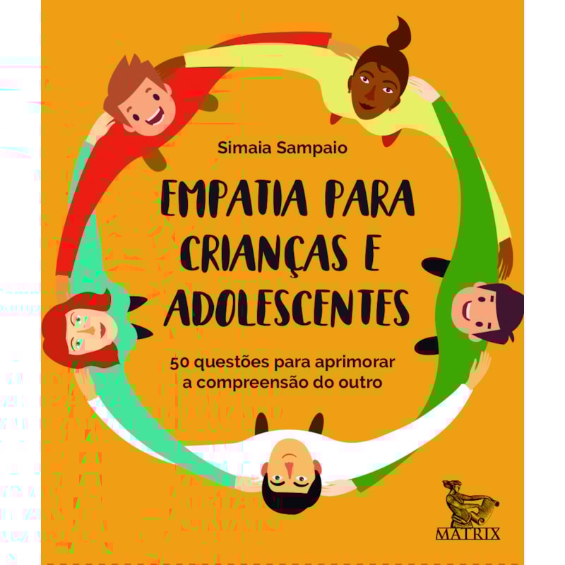 EMPATIA PARA CRIANÇAS E ADOLESCENTES: 50 QUESTÕES PARA APRIMORAR A COMPREENSÃO DO OUTRO