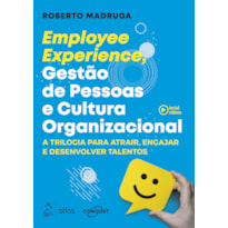 EMPLOYEE EXPERIENCE, GESTÃO DE PESSOAS E CULTURA ORGANIZACIONAL