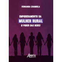 EMPODERAMENTO DA MULHER RURAL: O PODER DAS REDES