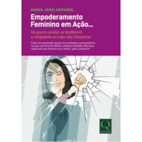 EMPODERAMENTO FEMININO EM AÇÃO - EU QUERO AJUDAR AS MULHERES A CHEGAREM AO TOPO