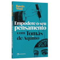 EMPODERE O SEU PENSAMENTO COM TOMÁS DE AQUINO