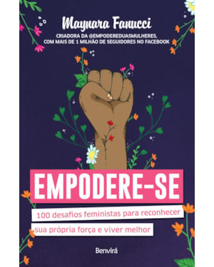 EMPODERE-SE: 100 DESAFIOS FEMINISTAS PARA RECONHECER SUA PRÓPRIA FORÇA E VIVER MELHOR