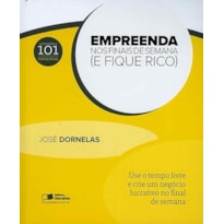 EMPREENDA NOS FINAIS DE SEMANA (E FIQUE RICO) - USE O TEMPO LIVRE E CRIE UM - 1