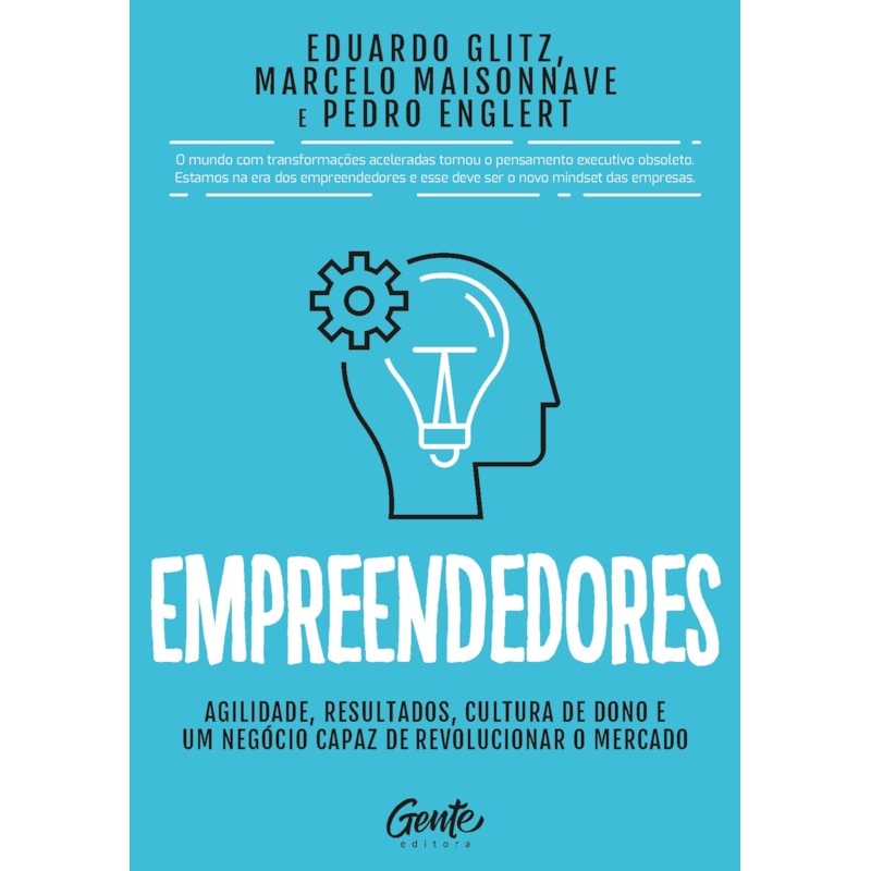 EMPREENDEDORES: AGILIDADE, RESULTADOS, CULTURA DE DONO E UM NEGÓCIO CAPAZ DE REVOLUCIONAR O MERCADO