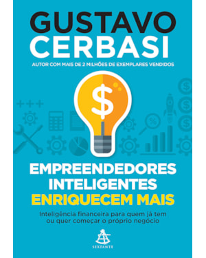 EMPREENDEDORES INTELIGENTES ENRIQUECEM MAIS: INTELIGÊNCIA FINANCEIRA PARA QUEM JÁ TEM OU QUER COMEÇAR O PRÓPRIO NEGÓCIO